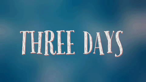 THREE DAYS